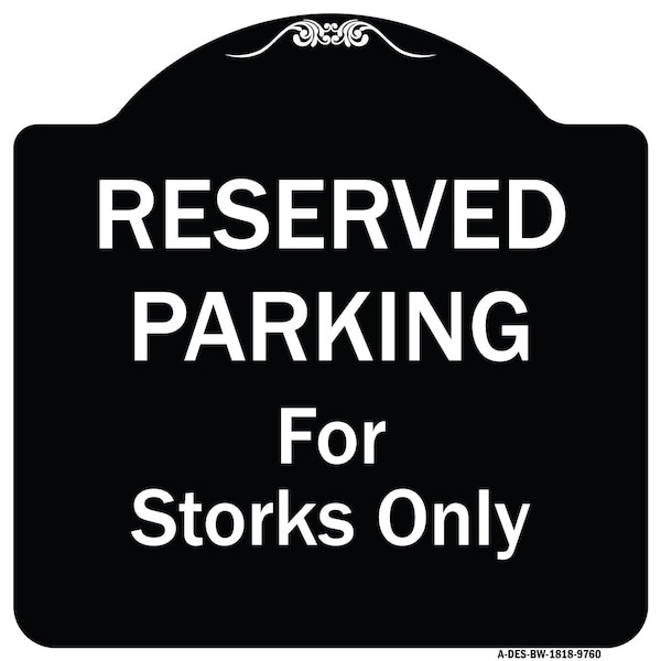Designer Series-Reserved Parking For Storks Only Black & White, 18" x 18", BW-1818-9760
